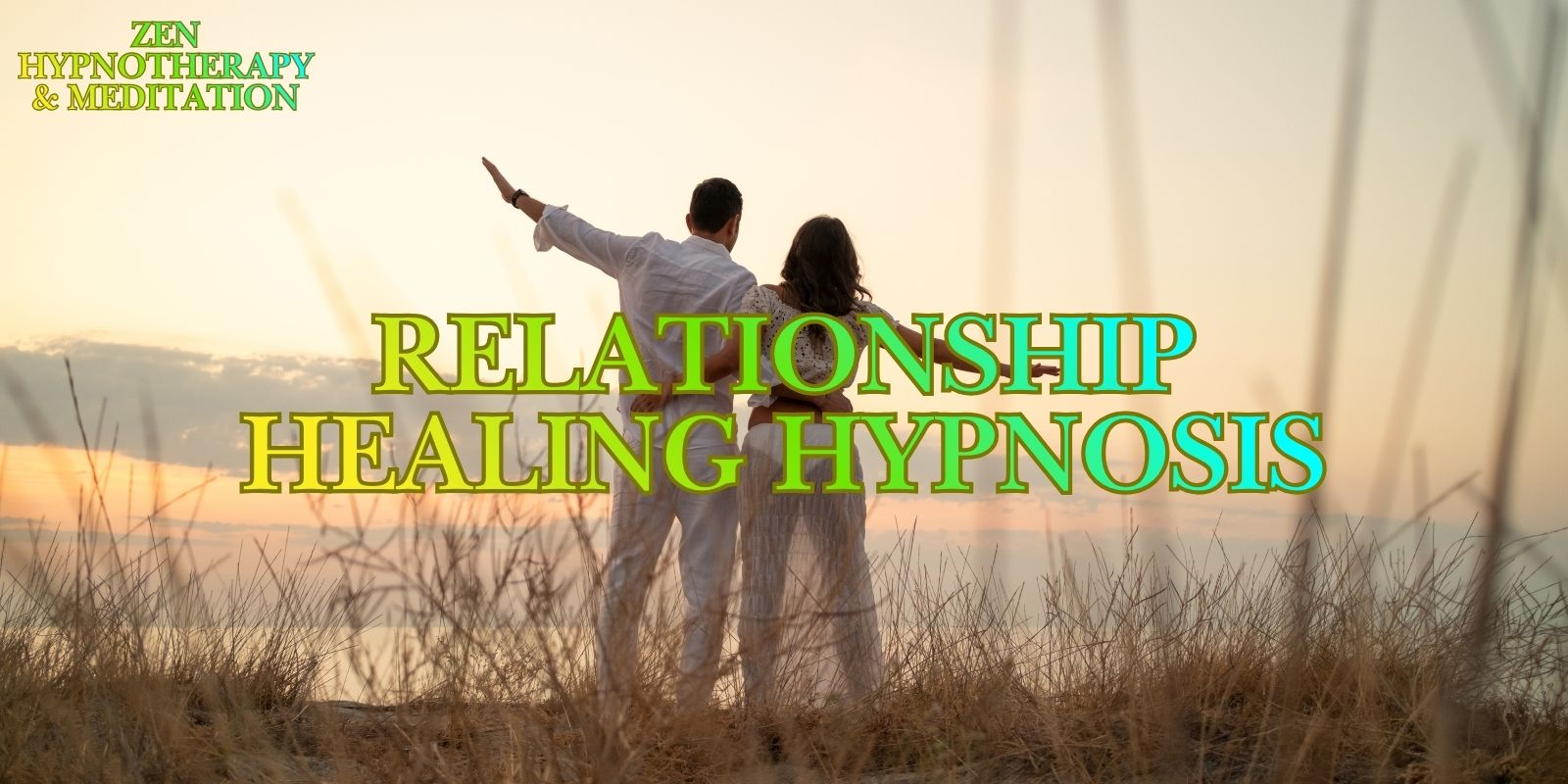Relationship Healing Hypnosis: Break Cycles And Rebuild Love
