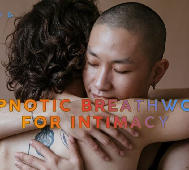 Hypnotic Breathwork For Intimacy: Calm Your Mind, Open Your Heart