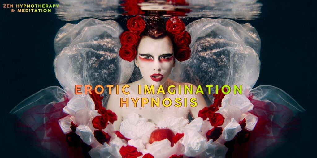 Erotic Imagination Hypnosis - Zen Hypnotherapy & Meditation Erotic Mind Training